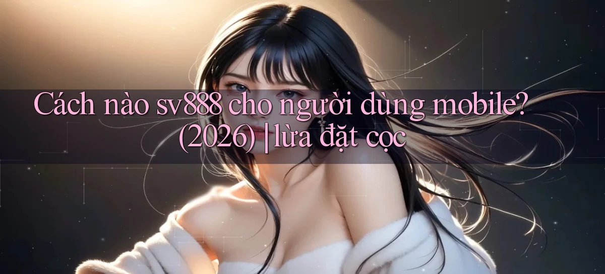 sv888   Game Online 2026   Website Cập Nhật