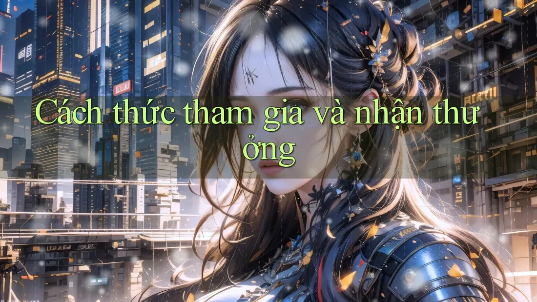 Cách thức tham gia và nhận thưởng
