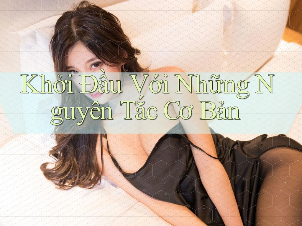 Khởi Đầu Với Những Nguyên Tắc Cơ Bản