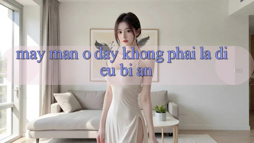 “May Mắn” Ở Đây Không Phải Là Điều Bí Ẩn