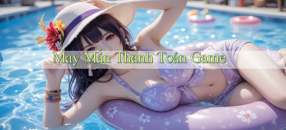 May mắn Thanh toán game
