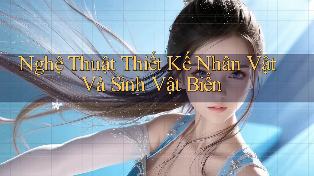 Nghệ Thuật Thiết Kế Nhân Vật Và Sinh Vật Biển