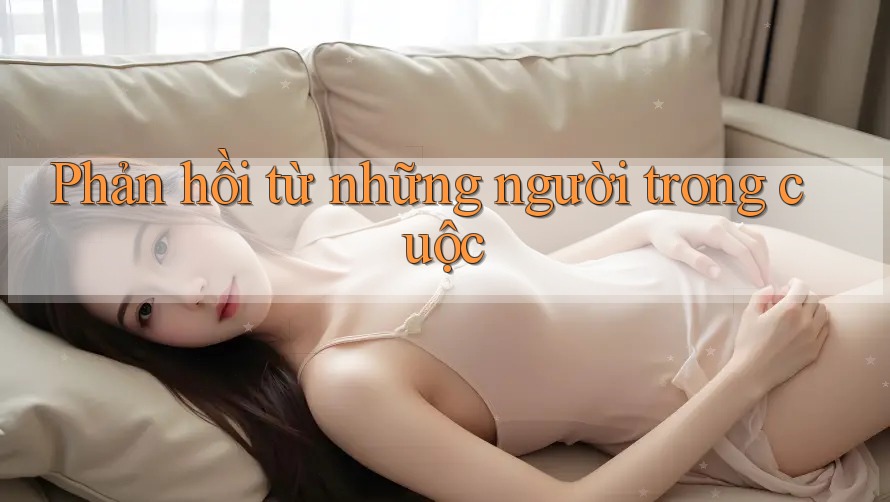 Phản hồi từ những người trong cuộc