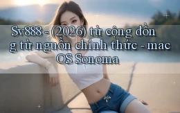 Sv888   (2026) từ cộng đồng từ nguồn chính thức   macOS Sonoma