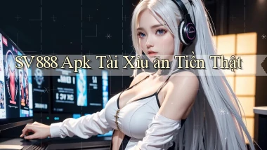 sv888  apk tài xỉu ăn tiền thật