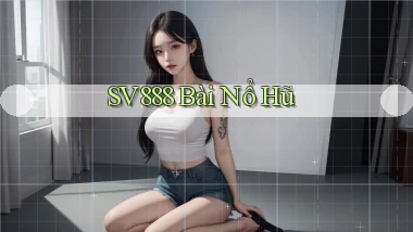 sv888  bài nổ hũ