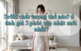 Sv888 chất lượng thế nào đánh giá 5 phút cập nhật mới nhất