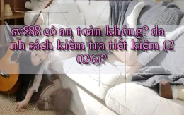 sv888 có an toàn không danh sách kiểm tra tiết kiệm (2026)