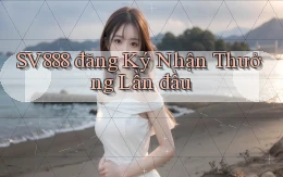 sv888  đăng ký nhận thưởng lần đầu