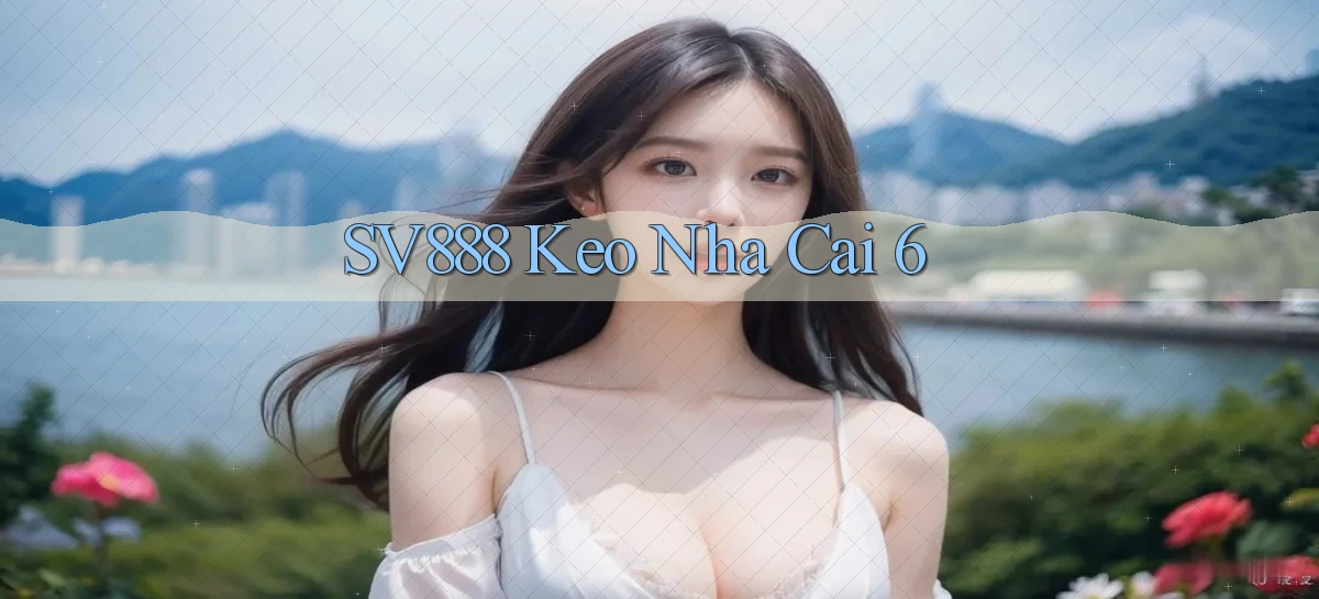 sv888  keo nha cai 6