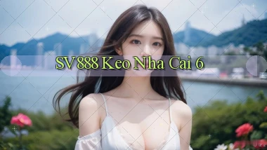 sv888  keo nha cai 6