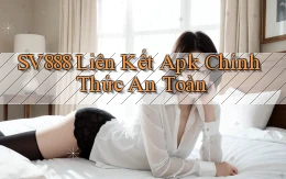 sv888  liên kết apk chính thức an toàn