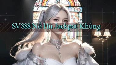 sv888  nổ hũ jackpot khủng