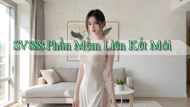 sv888  phần mềm liên kết mới