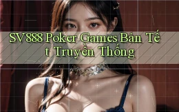 sv888  poker games bản tết truyền thống