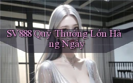 sv888  quỹ thưởng lớn hàng ngày