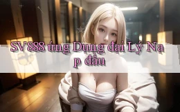sv888  ứng dụng đại lý nạp đầu
