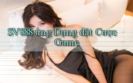 sv888  ứng dụng đặt cược game