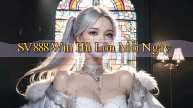 sv888  win hũ lớn mỗi ngày