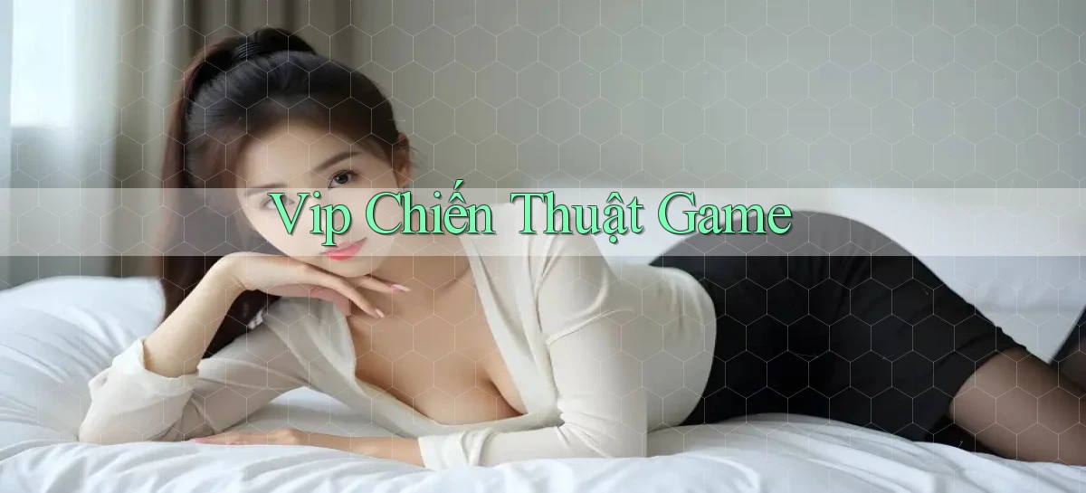 vip Chiến thuật game